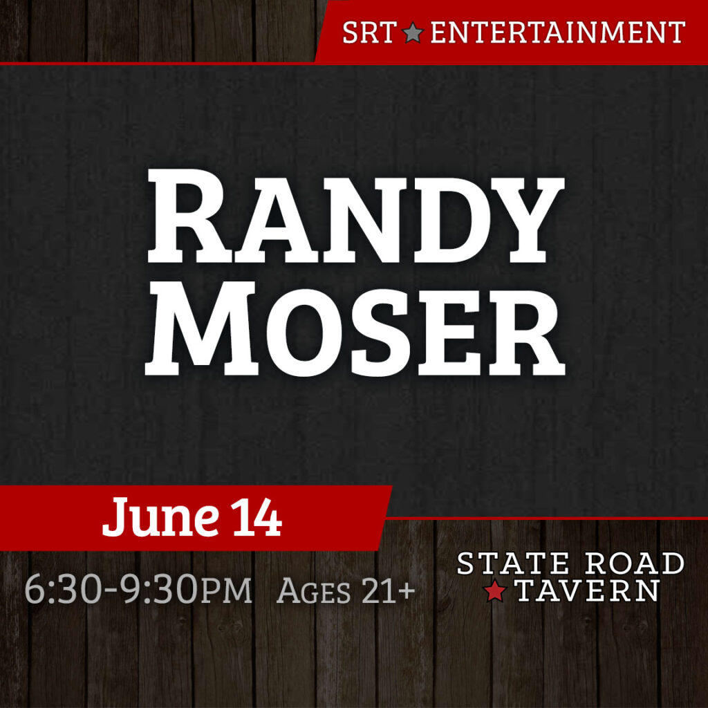 Randy Moser 10 SRT Entertainment - Randy Moser at State Road Tavern June, 14, 2024